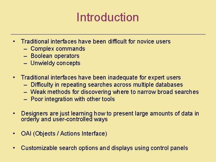 Introduction • Traditional interfaces have been difficult for novice users – Complex commands –