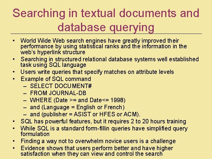 Searching in textual documents and database querying • World Wide Web search engines have