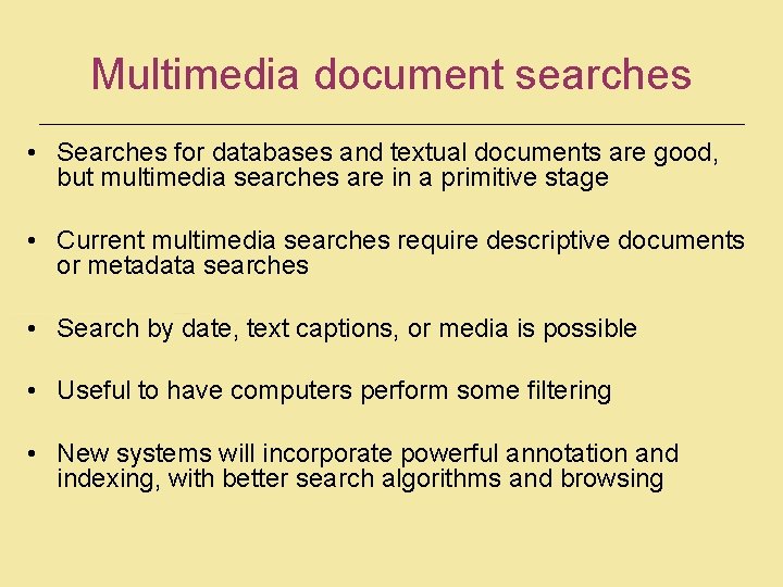 Multimedia document searches • Searches for databases and textual documents are good, but multimedia