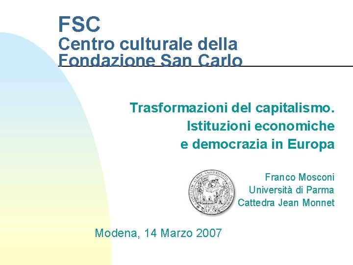 FSC Centro culturale della Fondazione San Carlo Trasformazioni del capitalismo. Istituzioni economiche e democrazia