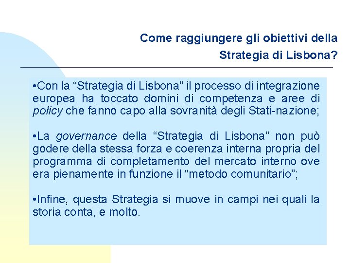 Come raggiungere gli obiettivi della Strategia di Lisbona? • Con la “Strategia di Lisbona”