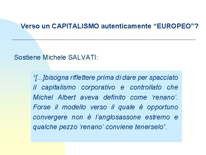 Verso un CAPITALISMO autenticamente “EUROPEO”? Sostiene Michele SALVATI: “[. . . ]bisogna riflettere prima