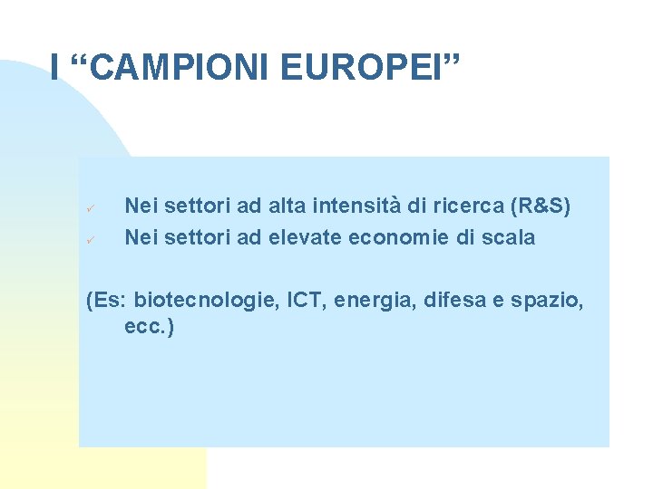 I “CAMPIONI EUROPEI” ü ü Nei settori ad alta intensità di ricerca (R&S) Nei