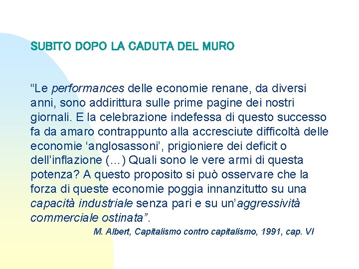 SUBITO DOPO LA CADUTA DEL MURO “Le performances delle economie renane, da diversi anni,