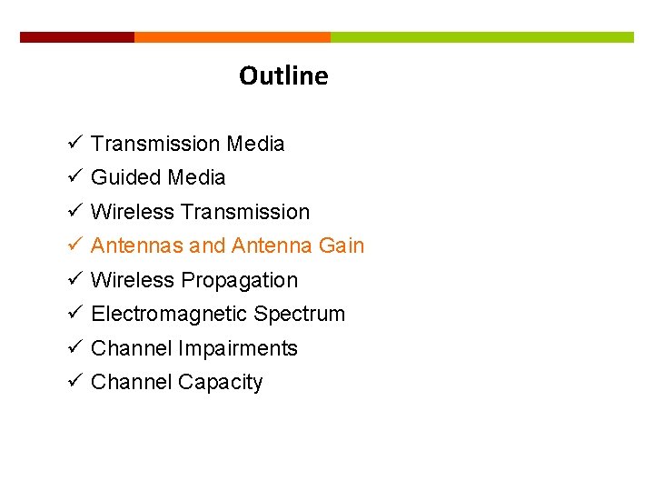 20 Outline ü Transmission Media ü Guided Media ü Wireless Transmission ü Antennas and
