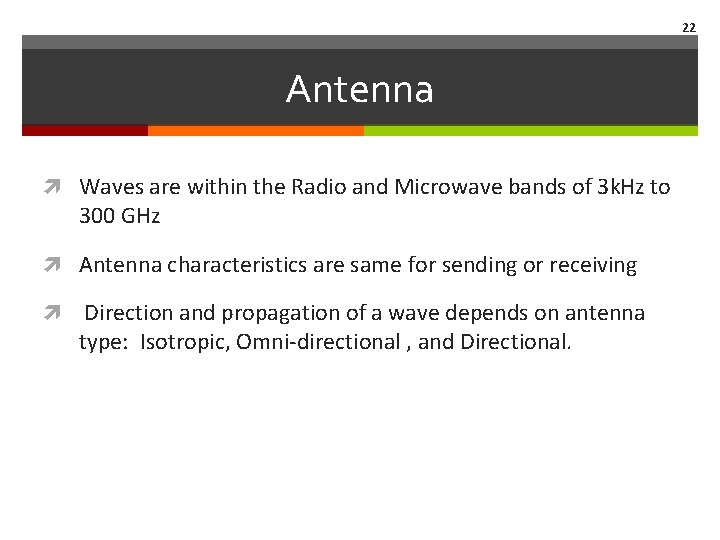 22 Antenna Waves are within the Radio and Microwave bands of 3 k. Hz