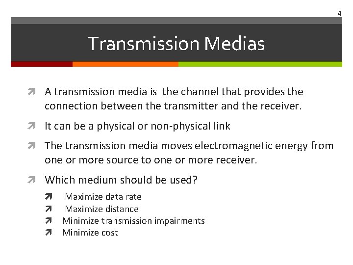 4 Transmission Medias A transmission media is the channel that provides the connection between
