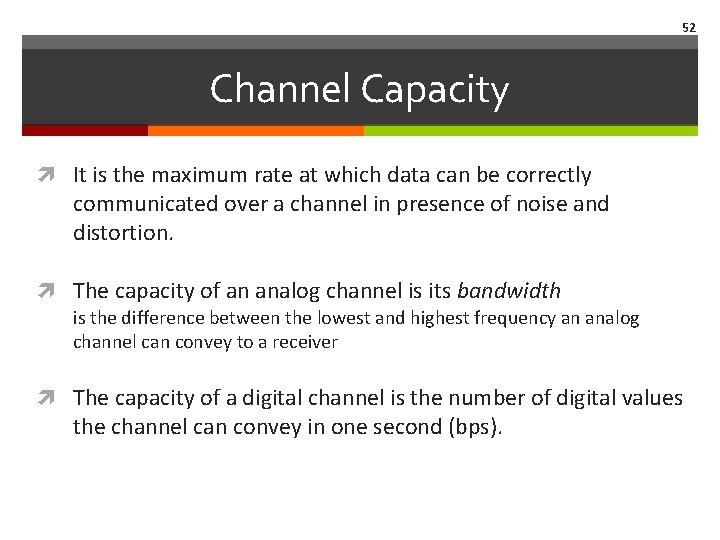 52 Channel Capacity It is the maximum rate at which data can be correctly