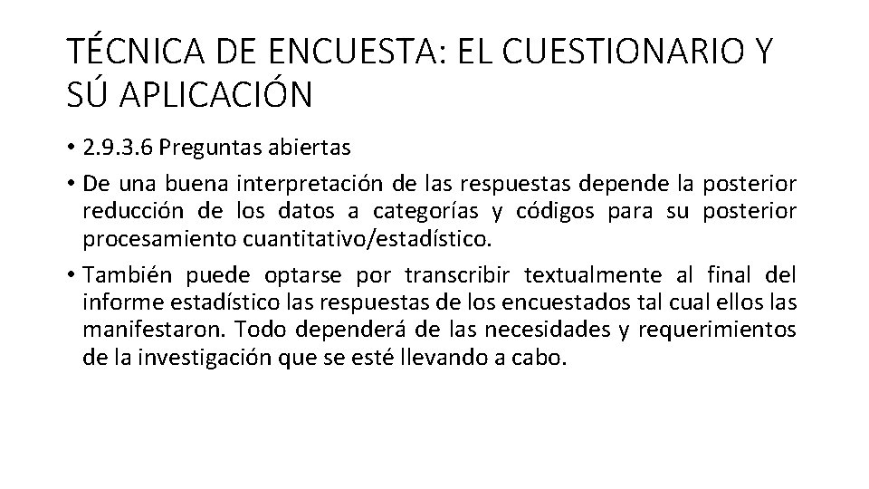 TÉCNICA DE ENCUESTA: EL CUESTIONARIO Y SÚ APLICACIÓN • 2. 9. 3. 6 Preguntas