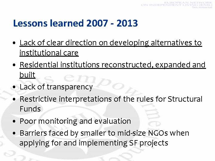 Lessons learned 2007 - 2013 • Lack of clear direction on developing alternatives to
