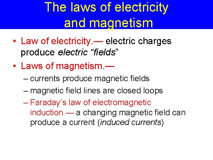 The laws of electricity and magnetism • Law of electricity. — electric charges produce