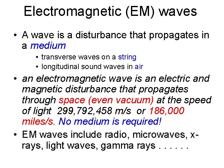 Electromagnetic (EM) waves • A wave is a disturbance that propagates in a medium