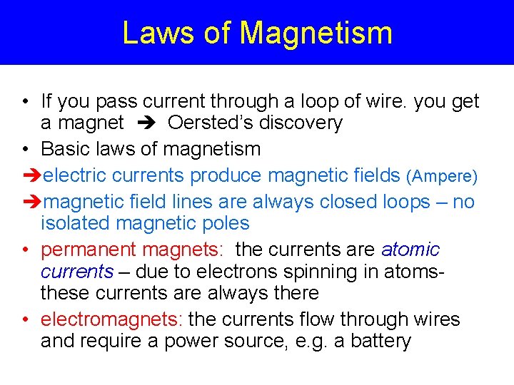 Laws of Magnetism • If you pass current through a loop of wire. you