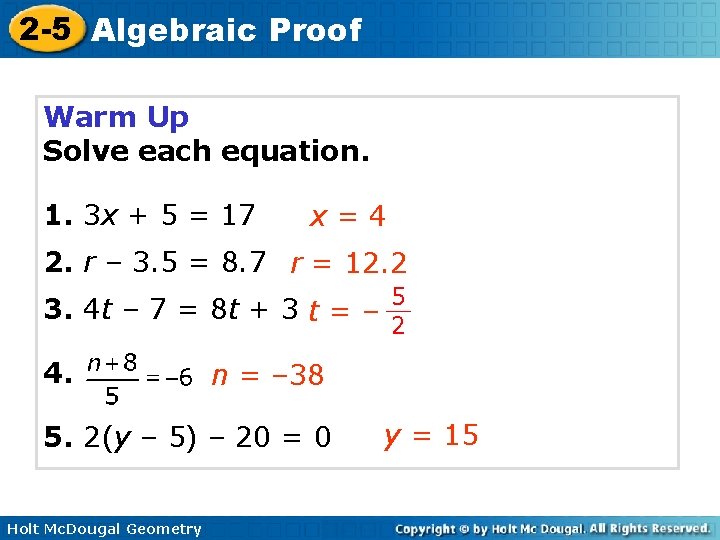 2 -5 Algebraic Proof Warm Up Solve each equation. 1. 3 x + 5