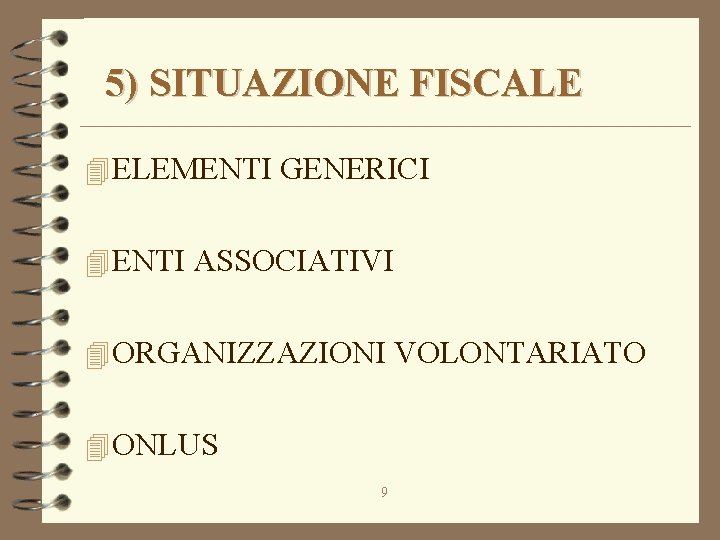 5) SITUAZIONE FISCALE 4 ELEMENTI GENERICI 4 ENTI ASSOCIATIVI 4 ORGANIZZAZIONI VOLONTARIATO 4 ONLUS