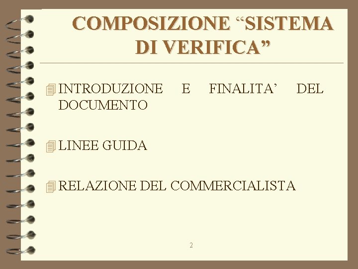 COMPOSIZIONE “SISTEMA DI VERIFICA” 4 INTRODUZIONE E FINALITA’ DOCUMENTO 4 LINEE GUIDA 4 RELAZIONE