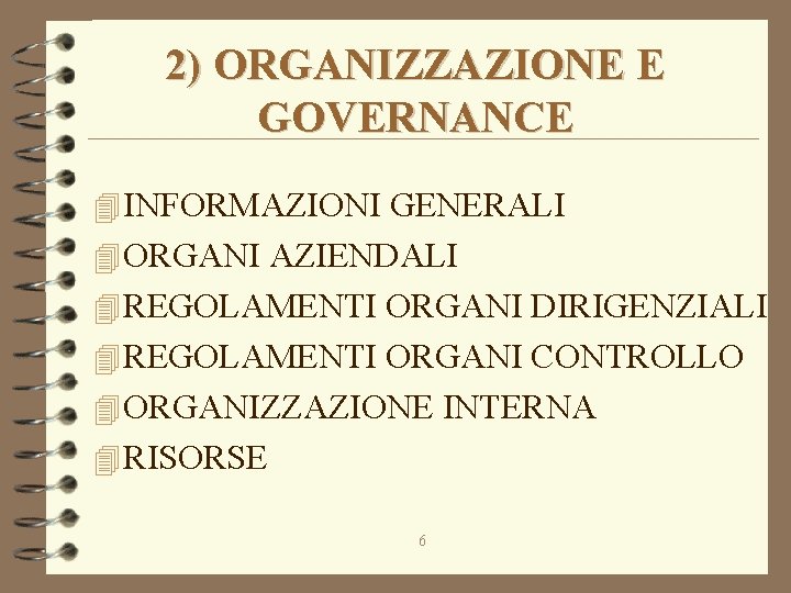 2) ORGANIZZAZIONE E GOVERNANCE 4 INFORMAZIONI GENERALI 4 ORGANI AZIENDALI 4 REGOLAMENTI ORGANI DIRIGENZIALI