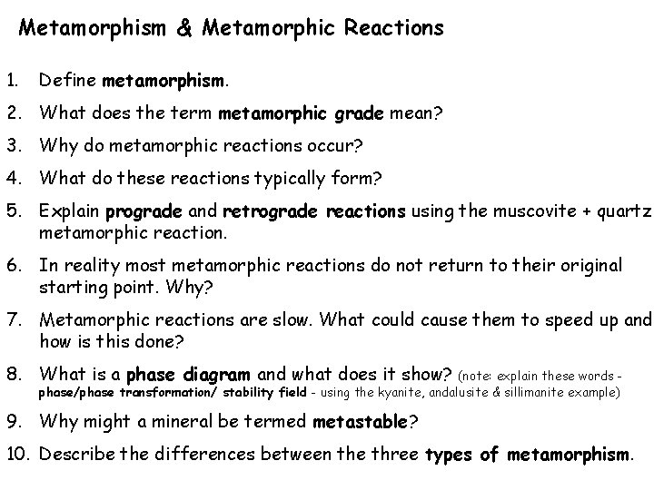 Metamorphism & Metamorphic Reactions 1. Define metamorphism. 2. What does the term metamorphic grade