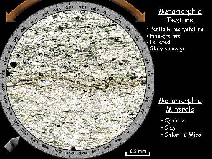 Metamorphic Texture • Partially recrystalline • Fine-grained • Foliated • Slaty cleavage Metamorphic Minerals