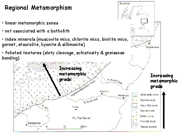 Regional Metamorphism • linear metamorphic zones • not associated with a batholith • index