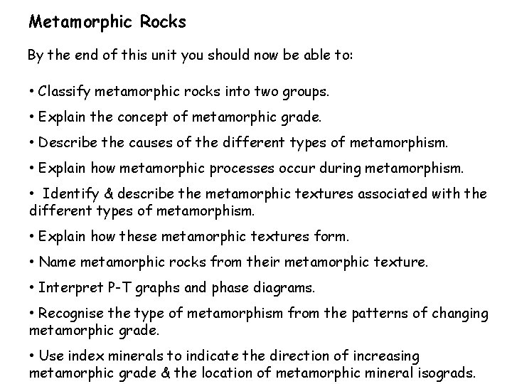 Metamorphic Rocks By the end of this unit you should now be able to: