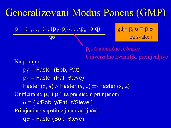 Generalizovani Modus Ponens (GMP) p 1’, p 2’, …, pn’, (p 1 p 2