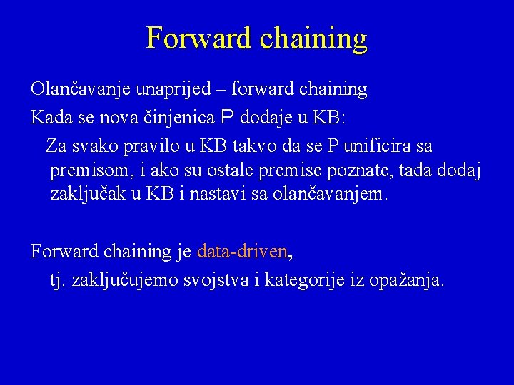 Forward chaining Olančavanje unaprijed – forward chaining Kada se nova činjenica P dodaje u