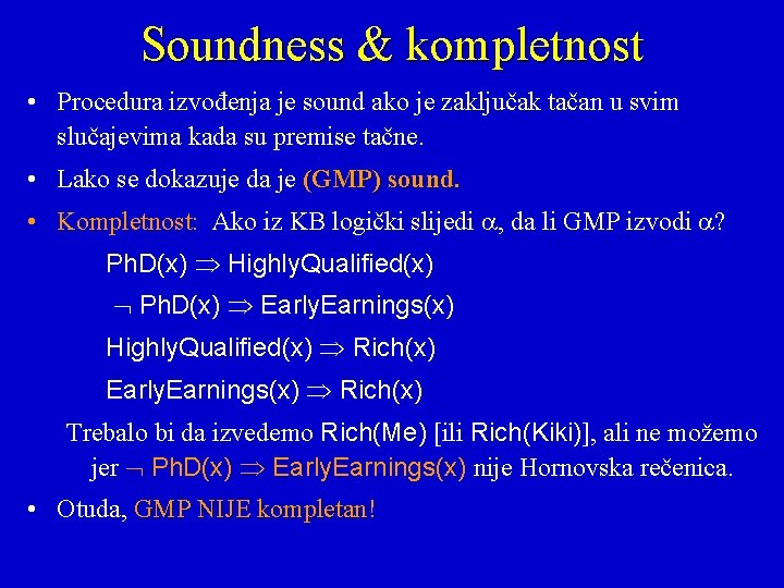 Soundness & kompletnost • Procedura izvođenja je sound ako je zaključak tačan u svim