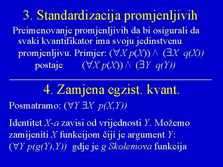 3. Standardizacija promjenljivih Preimenovanje promjenljivih da bi osigurali da svaki kvantifikator ima svoju jedinstvenu