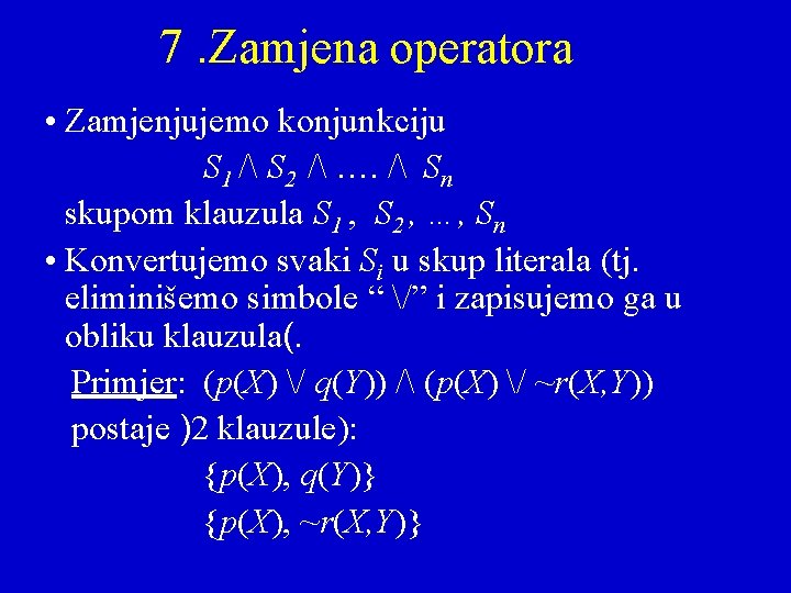 7. Zamjena operatora • Zamjenjujemo konjunkciju S 1 / S 2 / …. /