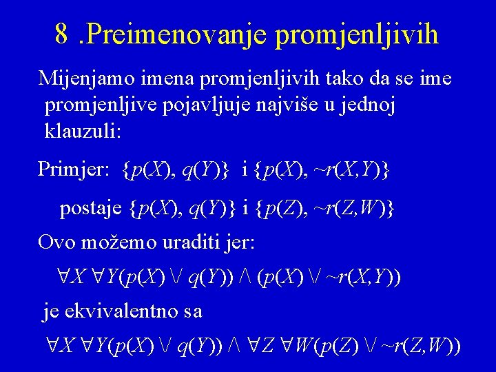 8. Preimenovanje promjenljivih Mijenjamo imena promjenljivih tako da se ime promjenljive pojavljuje najviše u