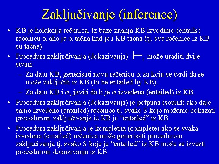 Zaključivanje (inference) • KB je kolekcija rečenica. Iz baze znanja KB izvodimo (entails) rečenicu