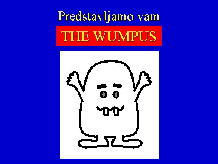 Predstavljamo vam THE WUMPUS 