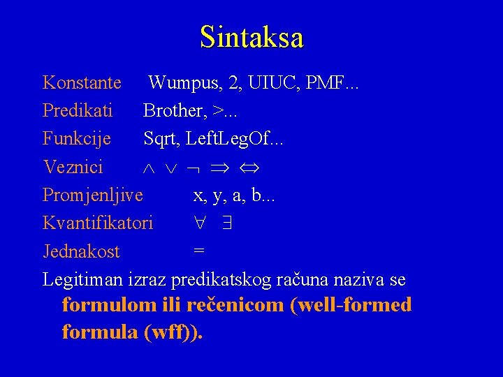 Sintaksa Konstante Wumpus, 2, UIUC, PMF. . . Predikati Brother, >. . . Funkcije