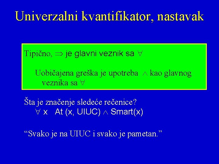 Univerzalni kvantifikator, nastavak Tipično, je glavni veznik sa Uobičajena greška je upotreba kao glavnog