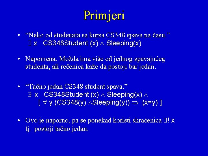 Primjeri • “Neko od studenata sa kursa CS 348 spava na času. ” x