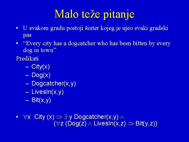 Malo teže pitanje • U svakom gradu postoji šinter kojeg je ujeo svaki gradski