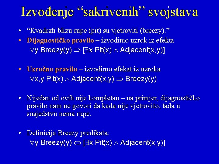 Izvođenje “sakrivenih” svojstava • “Kvadrati blizu rupe (pit) su vjetroviti (breezy). ” • Dijagnostičko