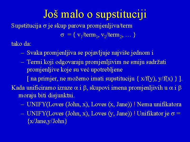 Još malo o supstituciji Supstitucija je skup parova promjenljiva/term = { v 1/term 1,