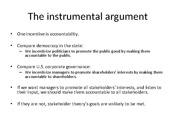 The instrumental argument • One incentive is accountability. • Compare democracy in the state: