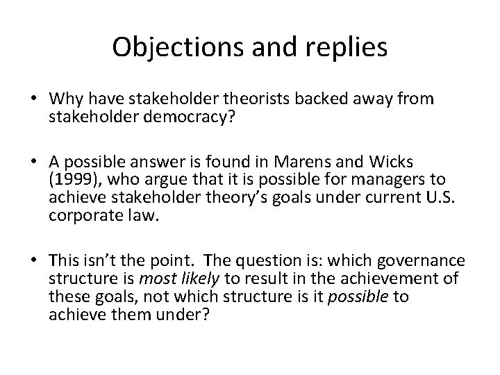 Objections and replies • Why have stakeholder theorists backed away from stakeholder democracy? •
