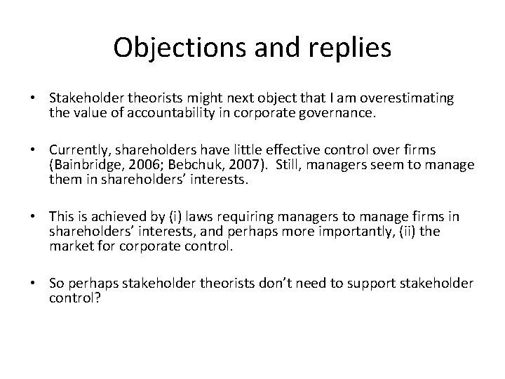 Objections and replies • Stakeholder theorists might next object that I am overestimating the