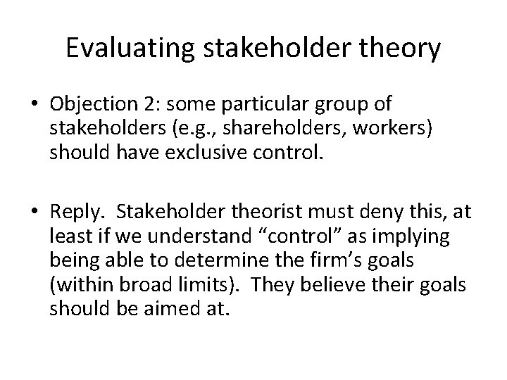 Evaluating stakeholder theory • Objection 2: some particular group of stakeholders (e. g. ,