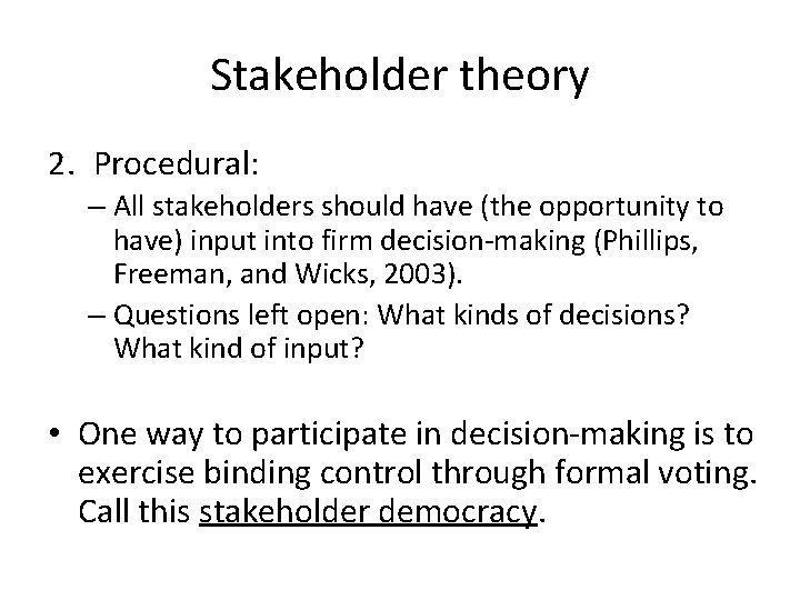 Stakeholder theory 2. Procedural: – All stakeholders should have (the opportunity to have) input