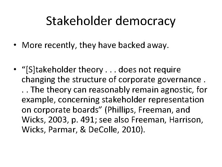 Stakeholder democracy • More recently, they have backed away. • “[S]takeholder theory. . .