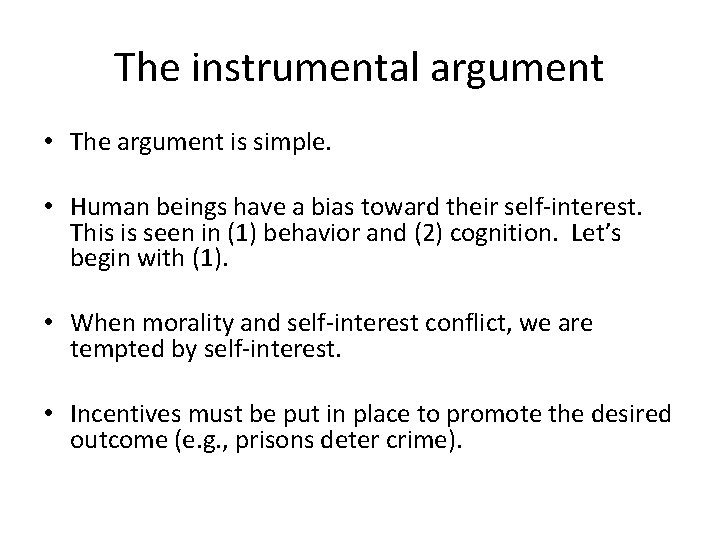 The instrumental argument • The argument is simple. • Human beings have a bias