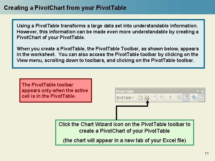 Creating a Pivot. Chart from your Pivot. Table Using a Pivot. Table transforms a