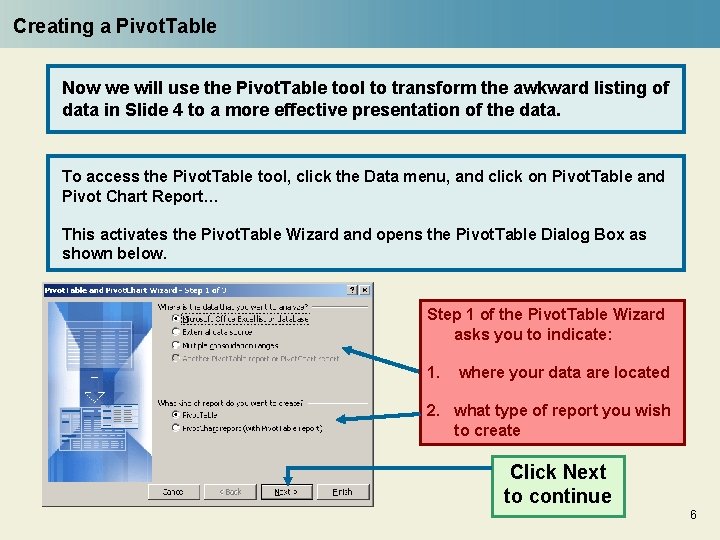 Creating a Pivot. Table Now we will use the Pivot. Table tool to transform