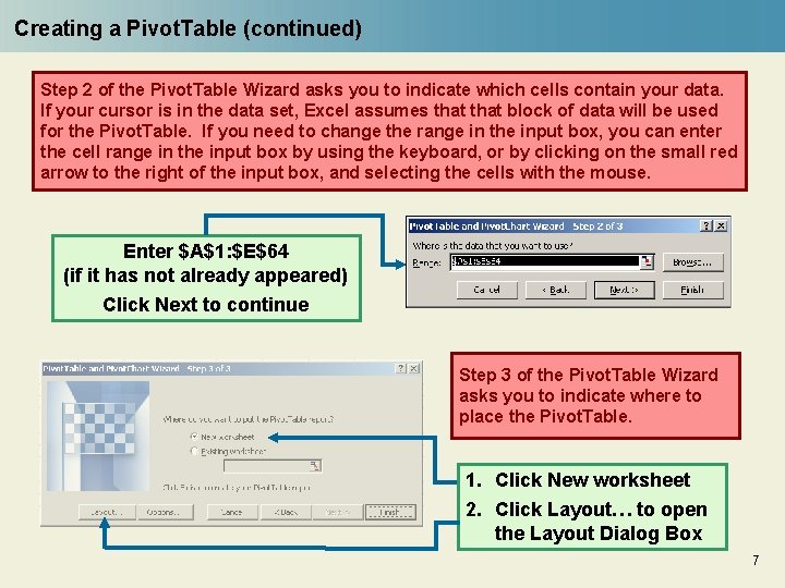 Creating a Pivot. Table (continued) Step 2 of the Pivot. Table Wizard asks you