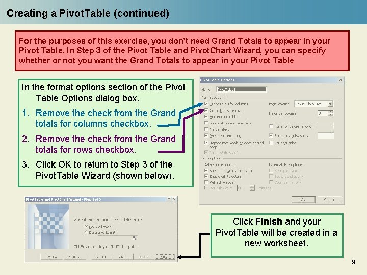 Creating a Pivot. Table (continued) For the purposes of this exercise, you don’t need